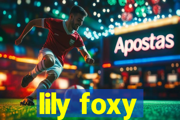 lily foxy